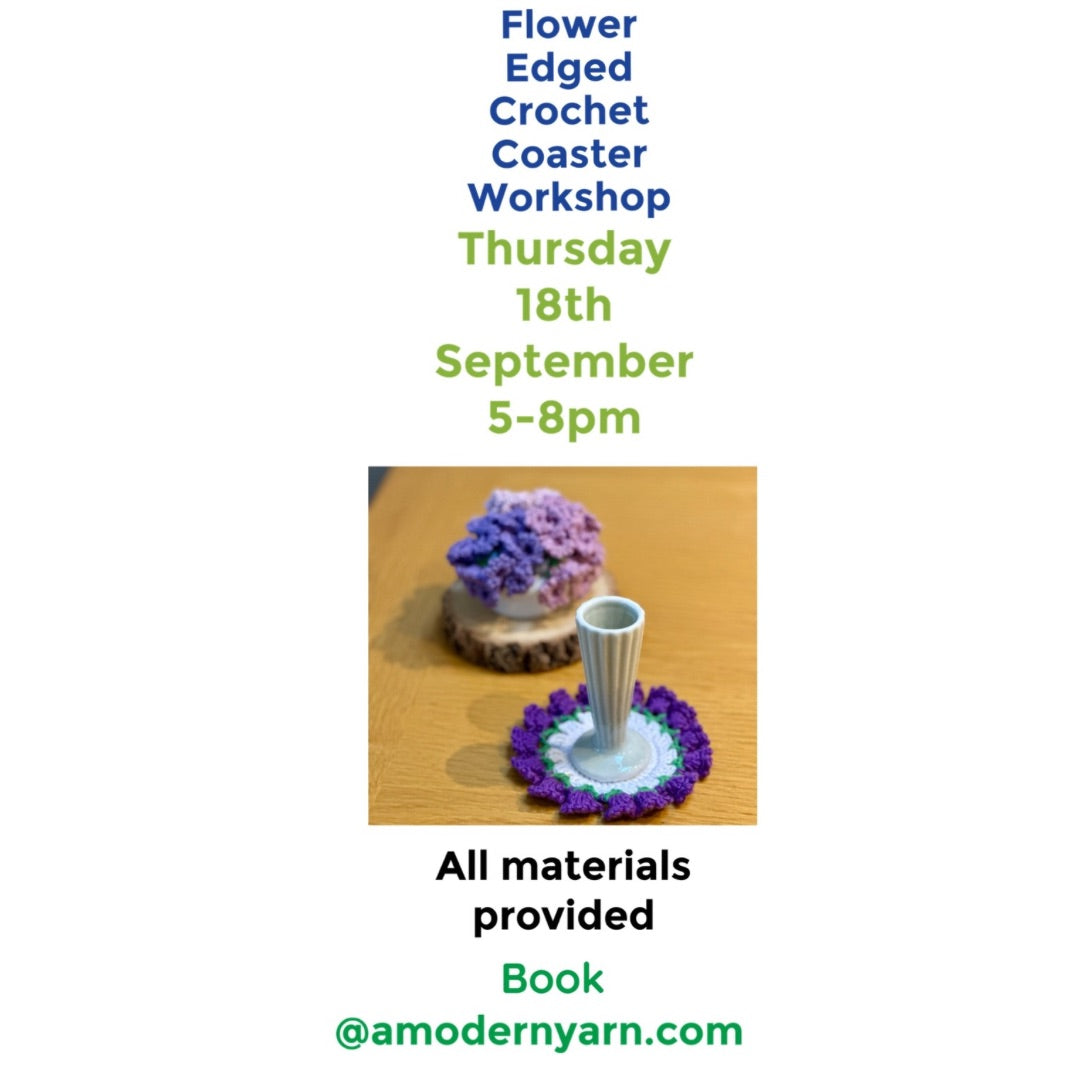 Flower Edged Crochet Coaster Workshop Thursday 18th September 5 - 8 pm ( all materials included) suitable for an adventurous beginner with basic crochet knowledge