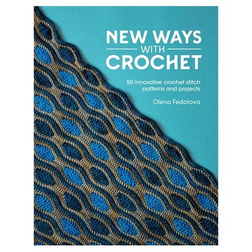 New Ways With Crochet: 50 innovative crochet stitch patterns and projects