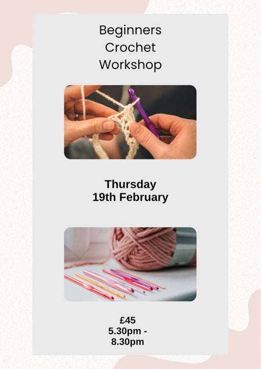 Beginner Crochet Class.  Thursday 19th February 5.30pm - 8.30pm