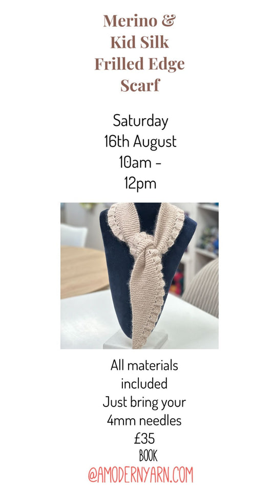 Merino & Kid Silk Mohair Frilled Edge Scarf 16th August 10am -12pm All materials included. Just bring your 4mm needles.   Suitable for confident & experienced knitters