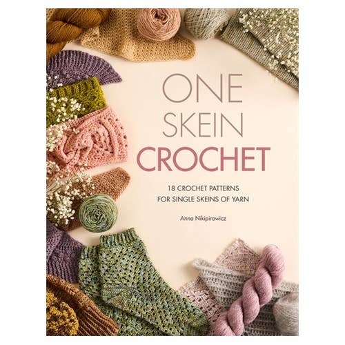 One Skein Crochet: 18 crochet patterns for single skeins of yarn